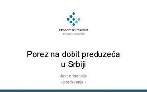Porez na dobit preduzea u Srbiji Javne finansije