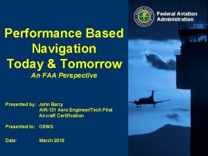 Federal Aviation Administration Performance Based Navigation Today Tomorrow
