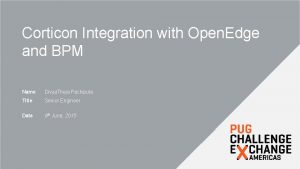Corticon Integration with Open Edge and BPM Name