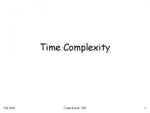 Time Complexity Fall 2006 Costas Busch RPI 1