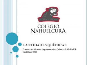 CANTIDADES QUMICAS Fuente Archivos de departamento Qumica 1