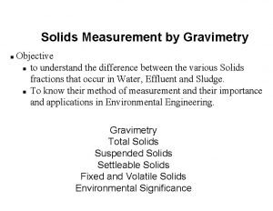Solids Measurement by Gravimetry n Objective n to