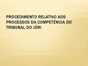 PROCEDIMENTO RELATIVO AOS PROCESSOS DA COMPETNCIA DO TRIBUNAL