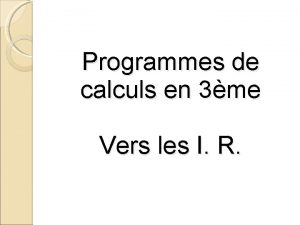 Programmes de calculs en 3me Vers les I