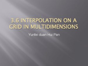 3 6 INTERPOLATION ON A GRID IN MULTIDIMENSIONS