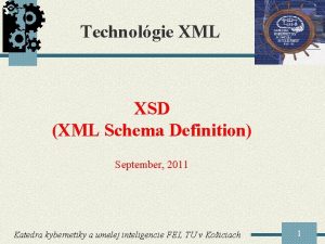 Technolgie XML XSD XML Schema Definition September 2011