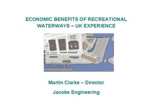 ECONOMIC BENEFITS OF RECREATIONAL WATERWAYS UK EXPERIENCE Martin