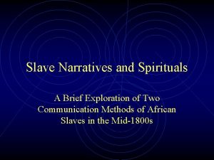 Slave Narratives and Spirituals A Brief Exploration of