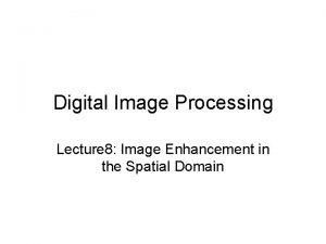 Digital Image Processing Lecture 8 Image Enhancement in