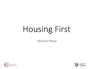 Housing First Nicholas Pleace Contents What is Housing