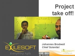 Project take off Johannes Brodwall Chief Scientist How