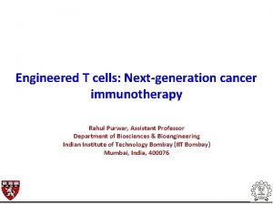 Engineered T cells Nextgeneration cancer immunotherapy Rahul Purwar