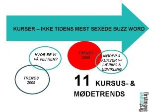 KURSER IKKE TIDENS MEST SEXEDE BUZZ WORD HVOR