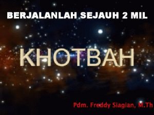 BERJALANLAH SEJAUH 2 MIL Pdm Freddy Siagian M