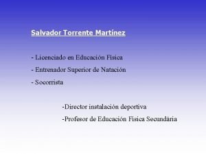 Salvador Torrente Martnez Licenciado en Educacin Fsica Entrenador