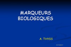 MARQUEURS BIOLOGIQUES A THYSS 31102011 DEFINITIONS n Substances