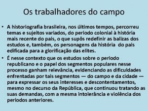 Os trabalhadores do campo A historiografia brasileira nos