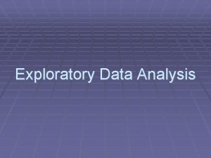 Exploratory Data Analysis Exploratory Data Analysis EDA Descriptive