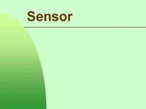 Sensor PENDAHULUAN n n 2 Perkembangan otomasi industri