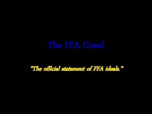 The FFA Creed The official statement of FFA