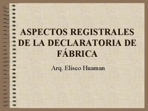 ASPECTOS REGISTRALES DE LA DECLARATORIA DE FBRICA Arq