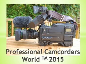 Professional Camcorder World TM 2015 is the eighth