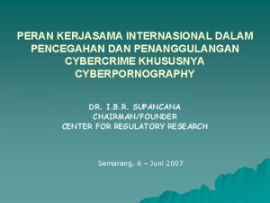 PERAN KERJASAMA INTERNASIONAL DALAM PENCEGAHAN DAN PENANGGULANGAN CYBERCRIME