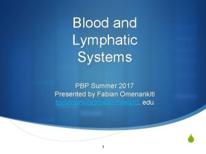 Blood and Lymphatic Systems PBP Summer 2017 Presented