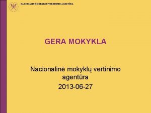 NACIONALIN MOKYKL VERTINIMO AGENTRA GERA MOKYKLA Nacionalin mokykl