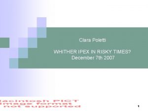 Clara Poletti WHITHER IPEX IN RISKY TIMES December