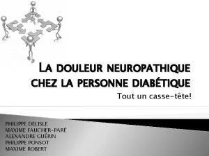 LA DOULEUR NEUROPATHIQUE CHEZ LA PERSONNE DIABTIQUE Tout