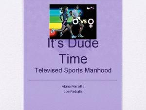 Its Dude Time Televised Sports Manhood Alana Perrotta