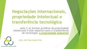 Negociaes internacionais propriedade intelectual e transferncia tecnolgica Aula