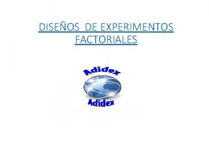 DISEOS DE EXPERIMENTOS FACTORIALES DISEO DE DOS FACTORES