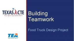 Building Teamwork Food Truck Design Project Copyright Texas