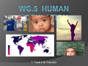 WG 5 HUMAN POPULATION T Trask M Francisci