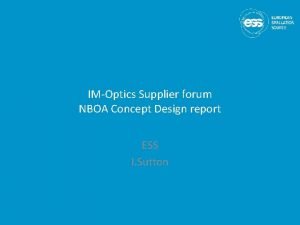 IMOptics Supplier forum NBOA Concept Design report ESS