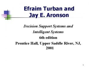 Efraim Turban and Jay E Aronson Decision Support
