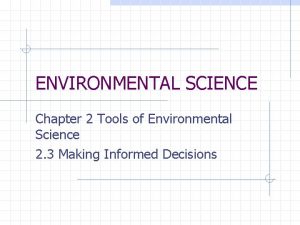 ENVIRONMENTAL SCIENCE Chapter 2 Tools of Environmental Science
