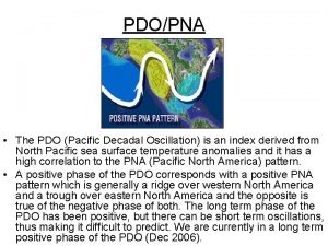 PDOPNA The PDO Pacific Decadal Oscillation is an