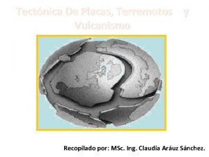 Tectnica De Placas Terremotos y Vulcanismo Recopilado por