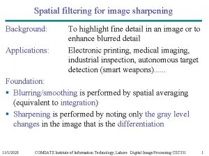 Spatial filtering for image sharpening Background Applications To