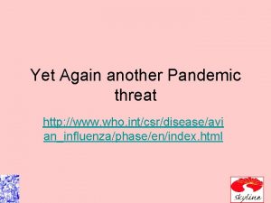 Yet Again another Pandemic threat http www who