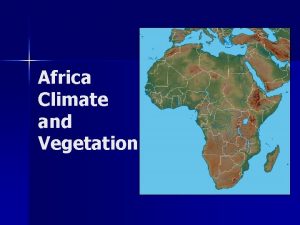 Africa Climate and Vegetation Climate equator runs straight