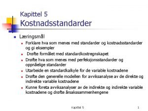 Kapittel 5 Kostnadsstandarder n Lringsml n n n