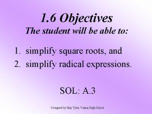 1 6 Objectives The student will be able