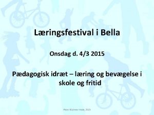 Lringsfestival i Bella Onsdag d 43 2015 Pdagogisk