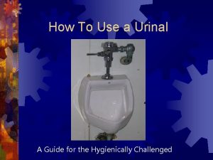 How to use a urinal without a zipper
