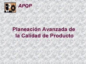 APQP Planeacin Avanzada de la Calidad de Producto