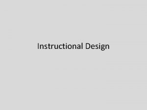 Instructional Design CRITICAL CONCEPTS Scaffolding Instruction Collaboration Teaming